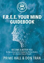 Icon image F.R.E.E. Your Mind Guidebook: Become a Better You
