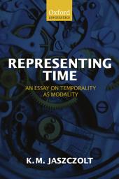 Icon image Representing Time: An Essay on Temporality as Modality