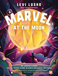 Icon image Marvel at the Moon: 90 Devotions: You're Never Alone in God's Majestic Universe