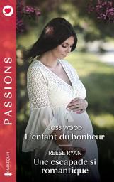 Icon image L'enfant du bonheur - Une escapade si romantique