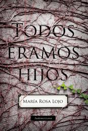Icon image Todos éramos hijos