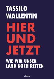 Icon image Hier und jetzt: Wie wir unser Land. noch retten