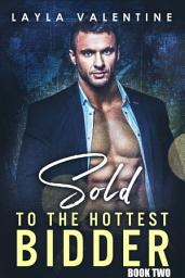 Icon image Sold To The Hottest Bidder (Book Two)