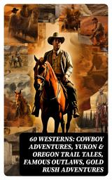 Icon image 60 WESTERNS: Cowboy Adventures, Yukon & Oregon Trail Tales, Famous Outlaws, Gold Rush Adventures