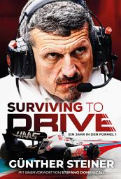 Icon image Günther Steiner - Surviving to Drive: Ein Jahr in der Formel 1