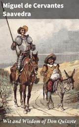 Icon image Wit and Wisdom of Don Quixote: Exploring the Quixotic Wit and Wisdom of Spanish Literary Satire