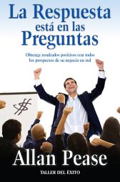 Icon image La respuesta está en las preguntas: Obtenga resultados positivos con todos los prospectos de su negocio en red