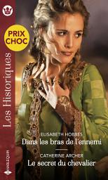Icon image Dans les bras de l'ennemi - Le secret du chevalier