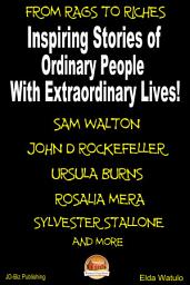 Icon image From Rags to Riches - Inspiring Stories of Ordinary People with Extraordinary Lives!
