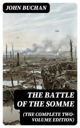 Icon image The Battle of the Somme (The Complete Two-Volume Edition): Enriched edition.