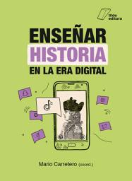 Icon image Enseñar Historia en la era digital