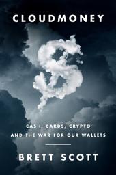 Icon image Cloudmoney: Cash, Cards, Crypto, and the War for Our Wallets