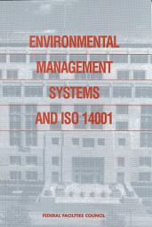 Icon image Environmental Management Systems and ISO 14001: Federal Facilities Council Report, Issue 138