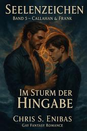 Icon image Callahan & Frank - Im Sturm der Hingabe: Seelenzeichen Band 5