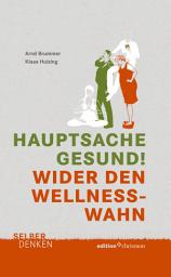 Icon image Hauptsache gesund!: Wider den Wellness-Wahn