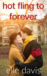 Icon image Hot Fling to Forever: First Love Lost and Found Again