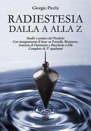 Icon image Radiestesia dalla A alla Z: Completo di 37 quadranti - Studio e pratica del Pendolo - Con insegnamenti di base su Forcella, Bio tensor, Antenna di Hartmann e Bacchette a Elle