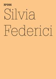 Icon image Silvia Federici: Hexenjagd, Vergangenheit und Gegenwart, und die Angst vor der Macht der Frauen (dOCUMENTA (13): 100 Notes - 100 Thoughts, 100 Notizen - 100 Gedanken # 096)