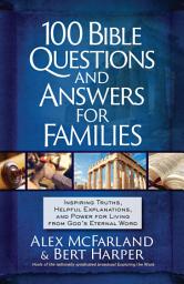 Icon image 100 Bible Questions and Answers for Families: Inspiring Truths, Helpful Explanations, and Power for Living from God’s Eternal Word