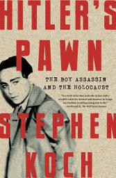 Icon image Hitler's Pawn: The Boy Assassin and the Holocaust