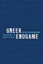 Icon image Greek Endgame: From Austerity to Growth or Grexit