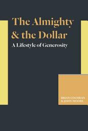 Icon image The Almighty & the Dollar: A Lifestyle of Generosity