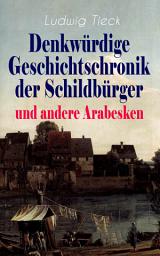 Icon image Denkwürdige Geschichtschronik der Schildbürger und andere Arabesken: Die sieben Weiber des Blaubart, Leben des berühmten Kaisers Abraham Tonelli, Das jüngste Gericht