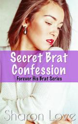 Icon image Secret Brat Confession: First Time Virgin Male POV Taboo Bareback Erotica