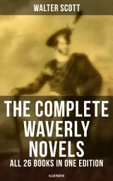 Icon image The Complete Waverly Novels - All 26 Books in One Edition (Illustrated): Rob Roy, Ivanhoe, The Pirate, Waverly, Old Mortality, The Guy Mannering, The Antiquary, The Heart of Midlothian, The Betrothed, The Talisman, Black Dwarf...