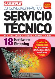 Icon image Servicio Técnico 18: Hardware stressing: Curso visual y práctico: PCS • NOTEBOOKS • REDES • MOBILE • Y MÁS