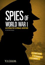 Icon image Spies of World War I: An Interactive Espionage Adventure
