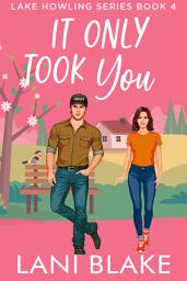 Icon image It Only Took You: A Small Town Romance
