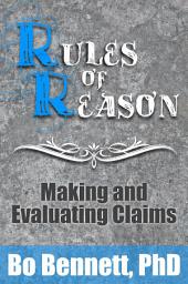 Icon image Rules of Reason: Making and Evaluating Claims