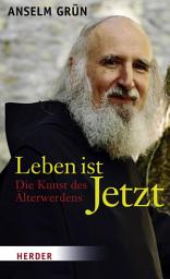 Icon image Leben ist Jetzt: Die Kunst des Älterwerdens