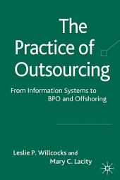 Icon image The Practice of Outsourcing: From Information Systems to BPO and Offshoring