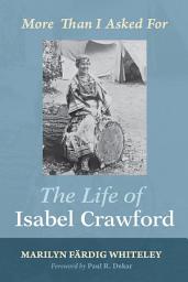 Icon image The Life of Isabel Crawford: More Than I Asked For