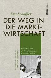 Icon image Der Weg in die Marktwirtschaft: Tschechien und die Privatisierung in den 1990er-Jahren