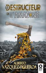 Icon image Le destructeur de l'Amazonie