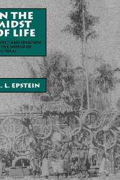 Icon image In the Midst of Life: Affect and Ideation in the World of the Tolai