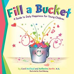 Icon image Fill a Bucket: A Guide to Daily Happiness for Young Children