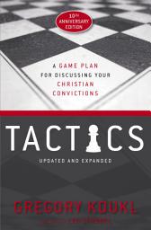 Icon image Tactics, 10th Anniversary Edition: A Game Plan for Discussing Your Christian Convictions
