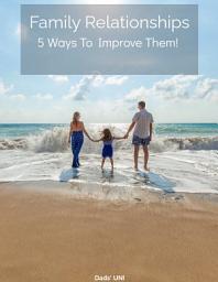 Icon image Family Relationships 5 Ways To Improve Them!