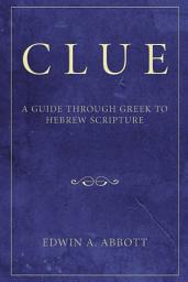 Icon image Clue: A Guide through Greek to Hebrew Scripture