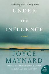 Icon image Under the Influence: A Novel