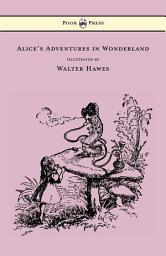 Icon image Alice's Adventures in Wonderland - Illustrated by Walter Hawes