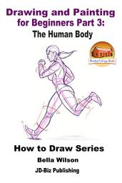 Icon image Drawing and Painting for Beginners Part 3: The Human Body