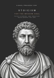 Icon image Stoicism for the Modern Soul: Thirty Stories of Wisdom, Courage & the Art of Living Well Inspired by the teachings of Epictetus, Marcus Aurelius & Seneca