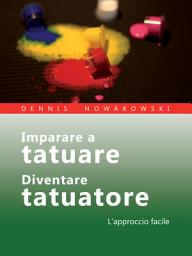 Icon image Imparare a tatuare - Diventare tatuatore: L'approccio facile