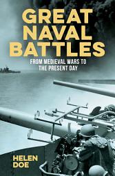 Icon image Great Naval Battles: From Medieval Wars to the Present Day