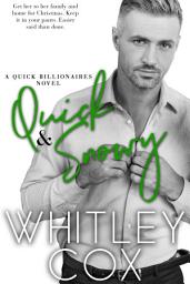 Icon image Quick & Snowy: A silver fox, SEAL, billionaire, contemporary Christmas romance novel